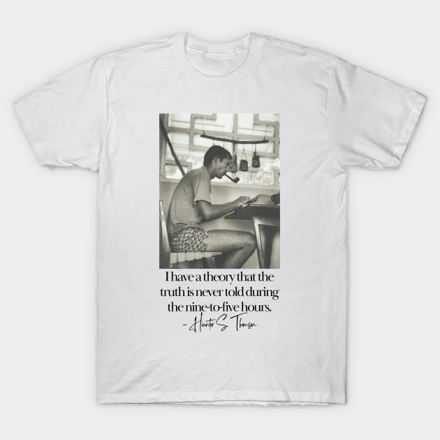 Hunter S Thomson Quote - Writer Quotes T-Shirt by WrittersQuotes